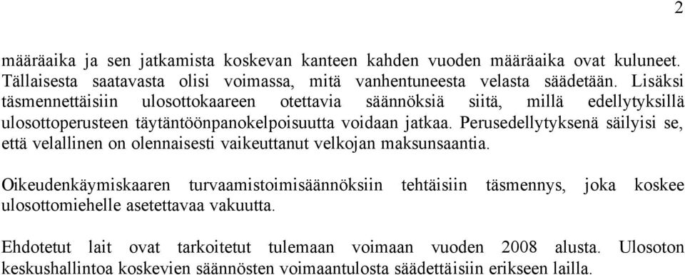 Perusedellytyksenä säilyisi se, että velallinen on olennaisesti vaikeuttanut velkojan maksunsaantia.