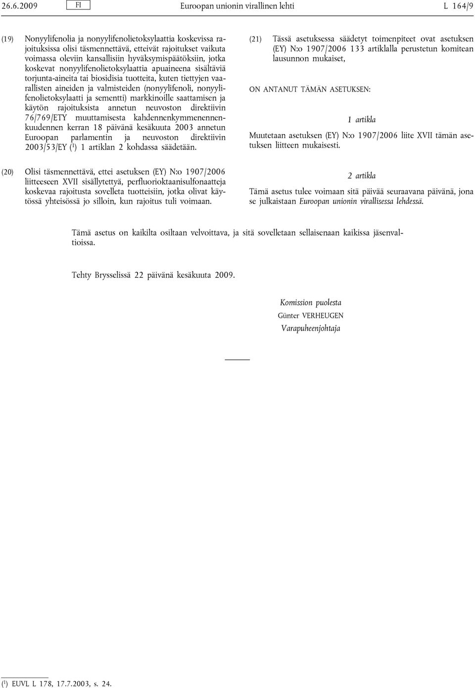 (nonyylifenoli, nonyylifenolietoksylaatti ja sementti) markkinoille saattamisen ja käytön rajoituksista annetun neuvoston direktiivin 76/769/ETY muuttamisesta kahdennenkymmenennenkuudennen kerran 18