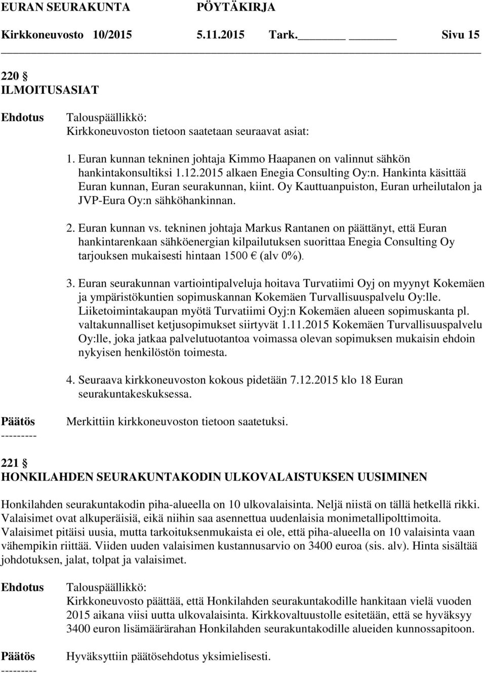 Oy Kauttuanpuiston, Euran urheilutalon ja JVP-Eura Oy:n sähköhankinnan. 2. Euran kunnan vs.