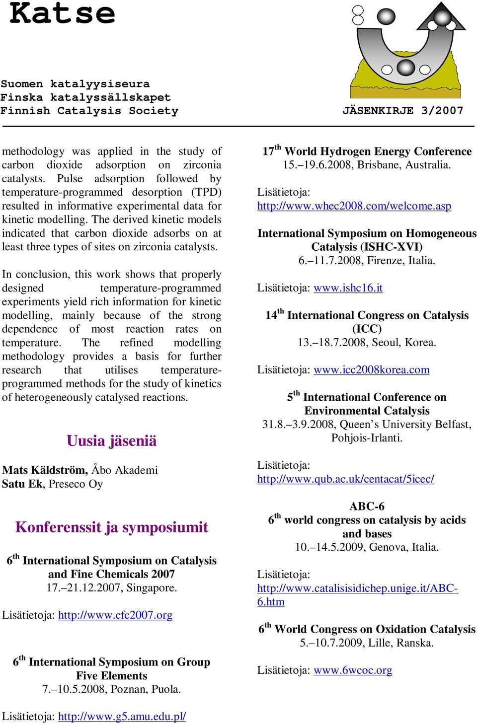 The derived kinetic models indicated that carbon dioxide adsorbs on at least three types of sites on zirconia catalysts.