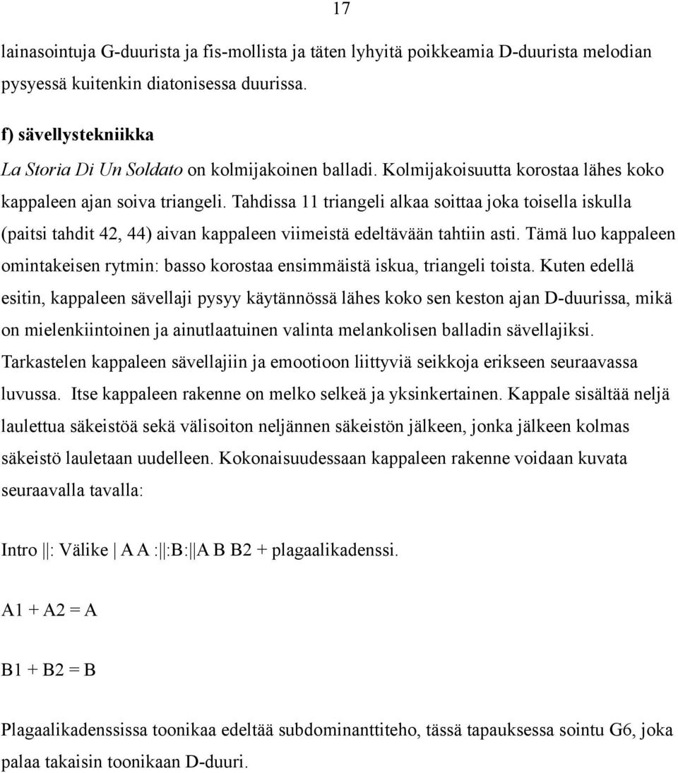 Tahdissa 11 triangeli alkaa soittaa joka toisella iskulla (paitsi tahdit 42, 44) aivan kappaleen viimeistä edeltävään tahtiin asti.