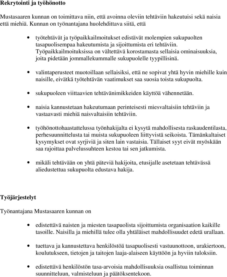 Työpaikkailmoituksissa on vältettävä korostamasta sellaisia ominaisuuksia, joita pidetään jommallekummalle sukupuolelle tyypillisinä.