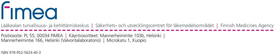 Postiosoite: PL 55, 00034 FIMEA Käyntiosoitteet: Mannerheimintie 103b,