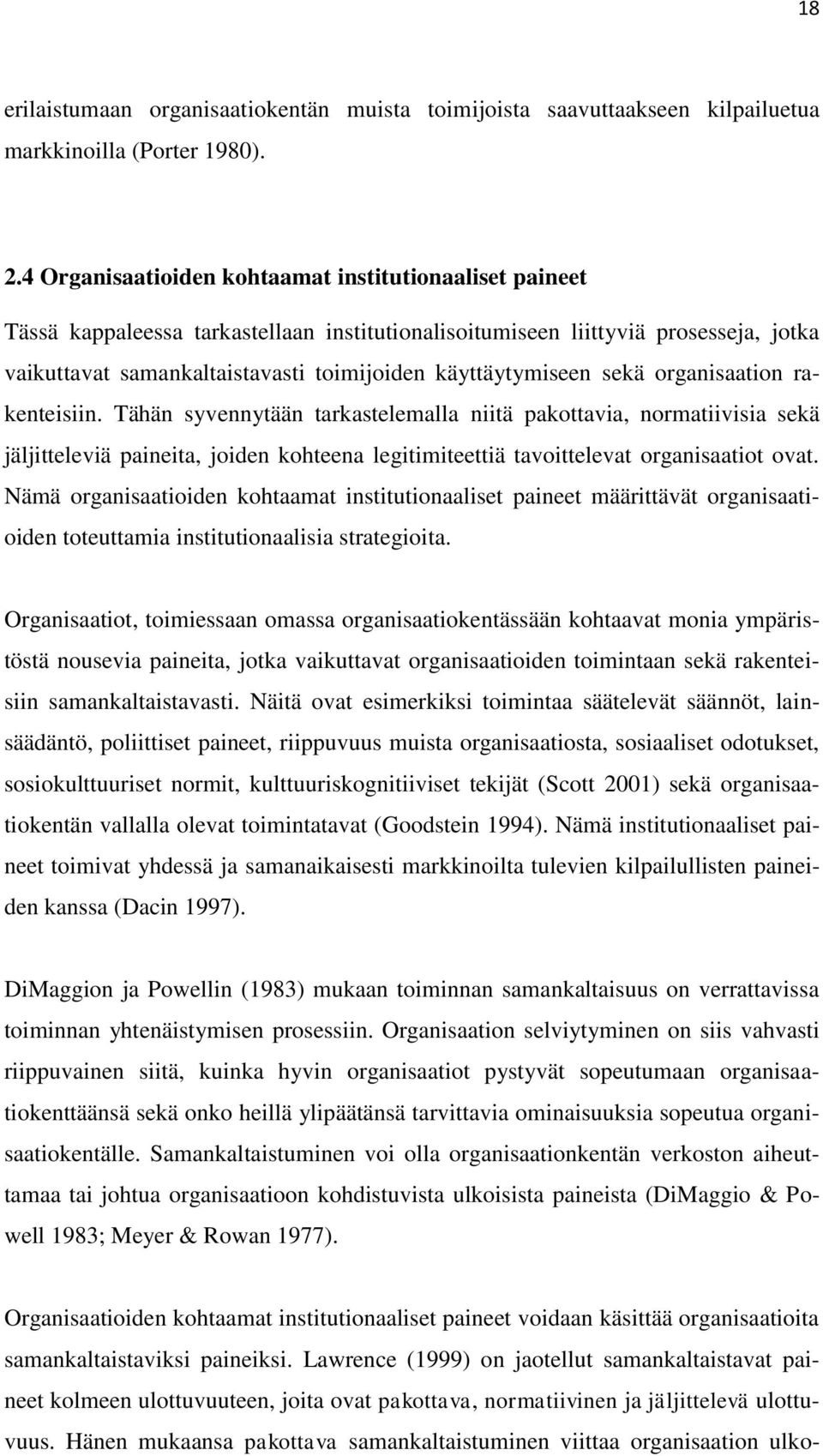 käyttäytymiseen sekä organisaation rakenteisiin.