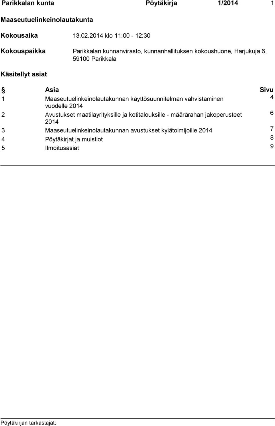 Käsitellyt asiat Asia Sivu 1 Maaseutuelinkeinolautakunnan käyttösuunnitelman vahvistaminen 4 vuodelle 2014 2 Avustukset