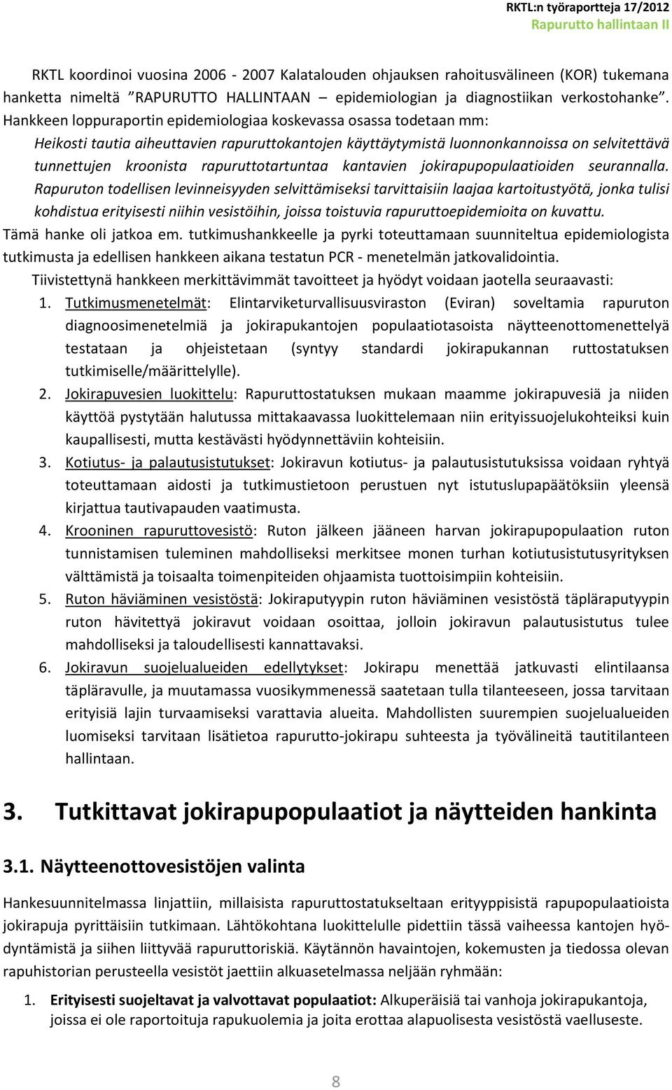 rapuruttotartuntaa kantavien jokirapupopulaatioiden seurannalla.