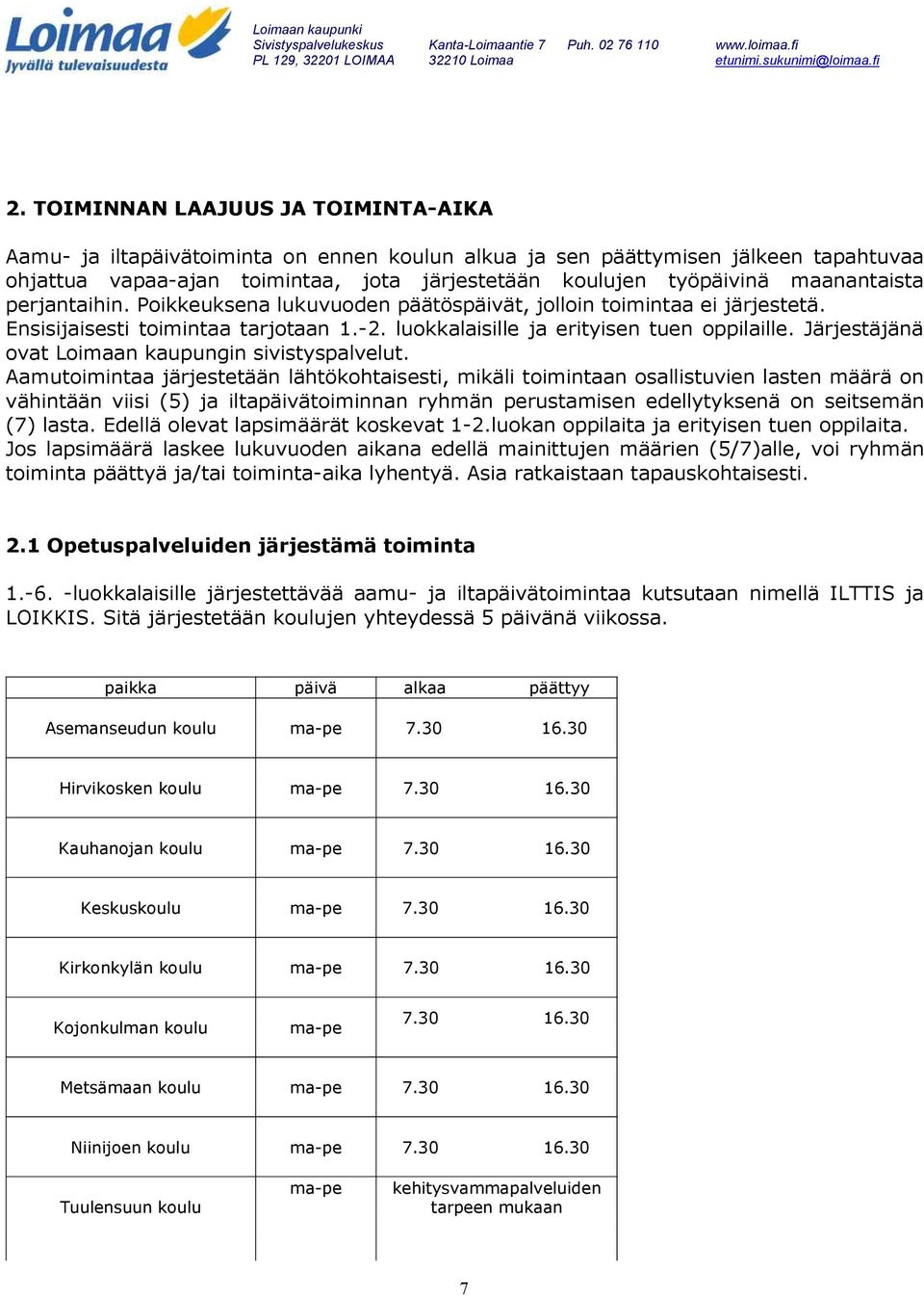 Järjestäjänä ovat Loimaan kaupungin sivistyspalvelut.