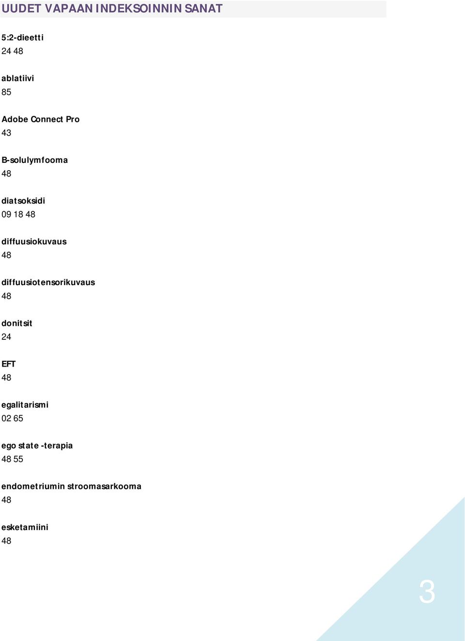 diffuusiokuvaus diffuusiotensorikuvaus donitsit 24 EFT