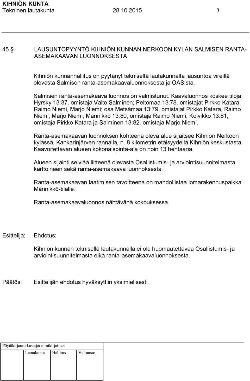 ranta-asemakaavaluonnoksesta ja OAS:sta. Salmisen ranta-asemakaava luonnos on valmistunut.