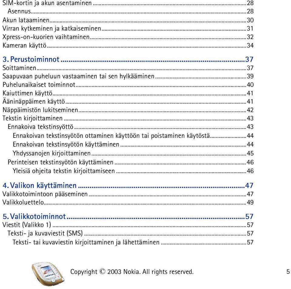 ..43 Ennakoiva tekstinsyöttö...43 Ennakoivan tekstinsyötön ottaminen käyttöön tai poistaminen käytöstä...44 Ennakoivan tekstinsyötön käyttäminen...44 Yhdyssanojen kirjoittaminen.