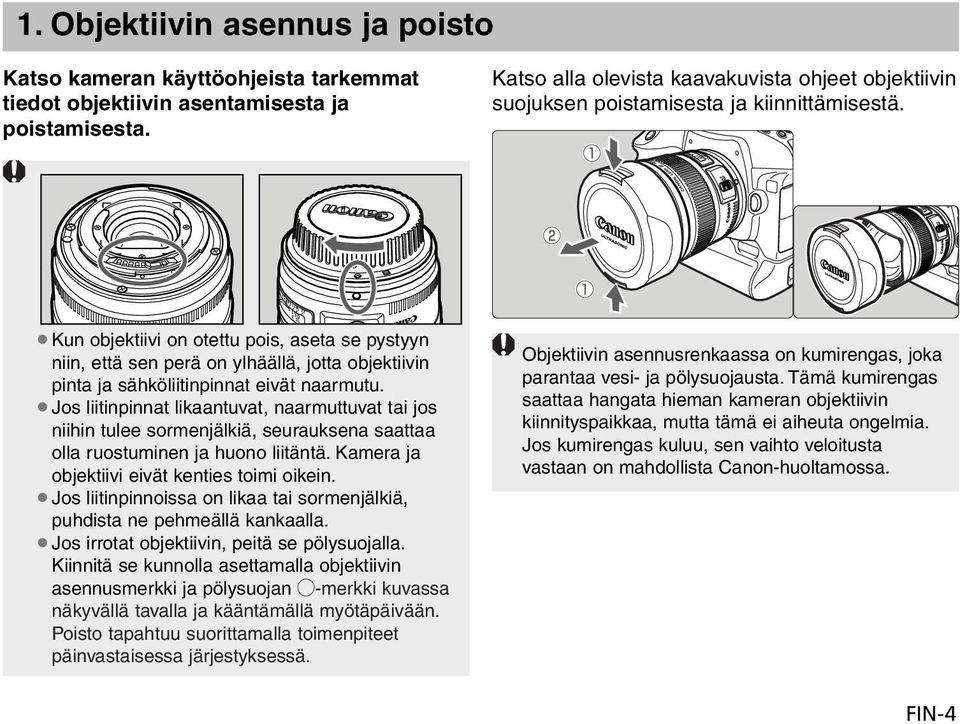 Kun objektiivi on otettu pois, aseta se pystyyn niin, että sen perä on ylhäällä, jotta objektiivin pinta ja sähköliitinpinnat eivät naarmutu.