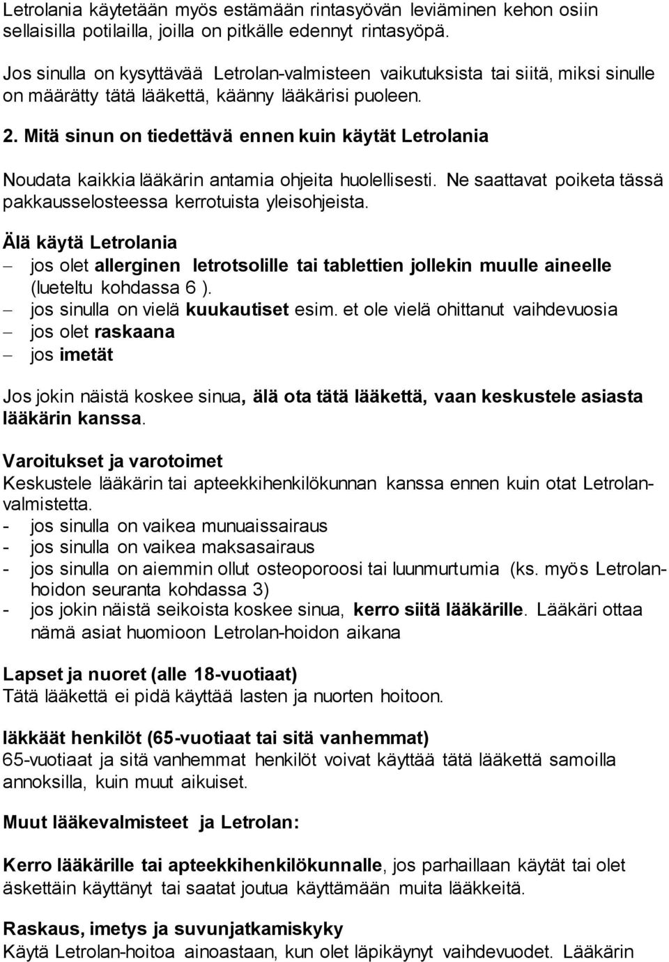 Mitä sinun on tiedettävä ennen kuin käytät Letrolania Noudata kaikkia lääkärin antamia ohjeita huolellisesti. Ne saattavat poiketa tässä pakkausselosteessa kerrotuista yleisohjeista.