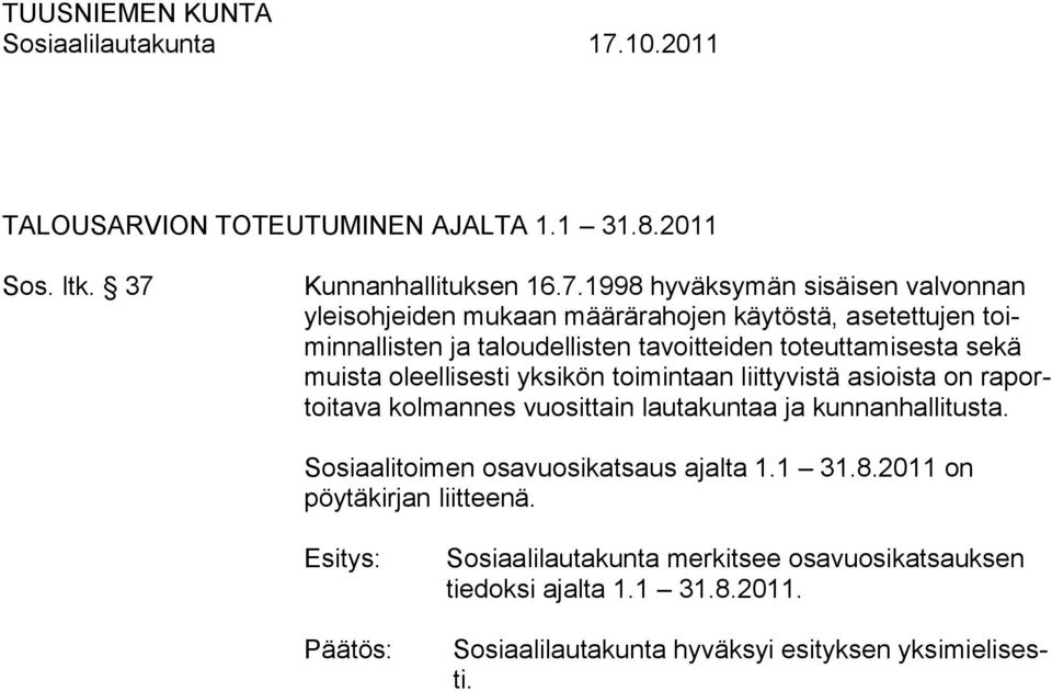 1998 hyväksymän sisäisen valvonnan yleisohjeiden mukaan määrärahojen käytöstä, asetettujen toiminnallisten ja taloudellisten