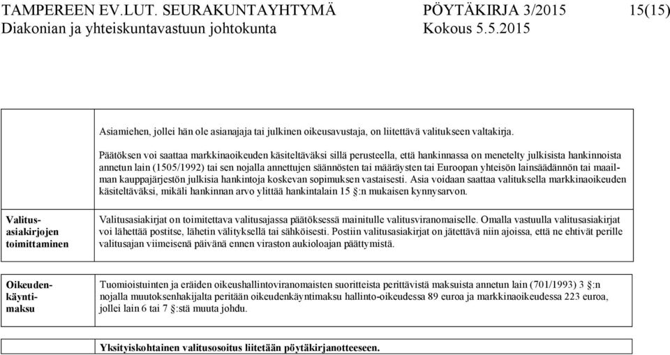määräysten tai Euroopan yhteisön lainsäädännön tai maailman kauppajärjestön julkisia hankintoja koskevan sopimuksen vastaisesti.