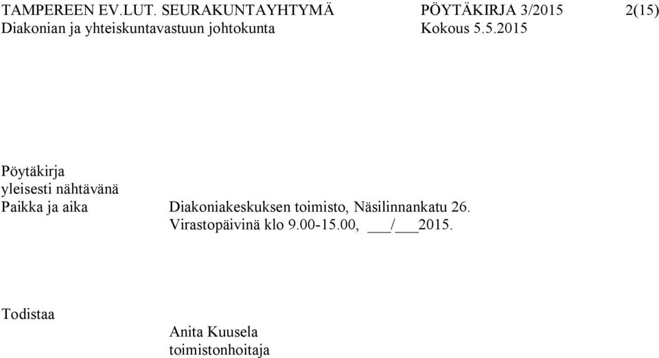 yleisesti nähtävänä Paikka ja aika Diakoniakeskuksen