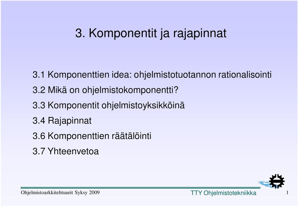 2 Mikä on ohjelmistokomponentti? 3.