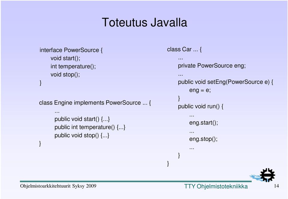..} } class Car... {... private PowerSource eng;.