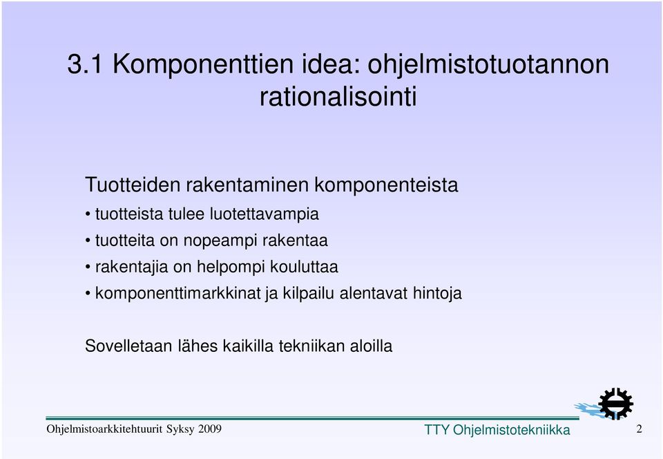 rakentajia on helpompi kouluttaa komponenttimarkkinat ja kilpailu alentavat hintoja