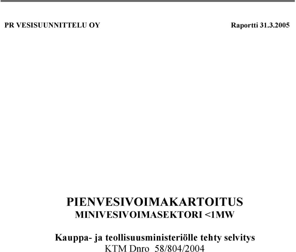 MINIVESIVOIMASEKTORI <1MW Kauppa- ja