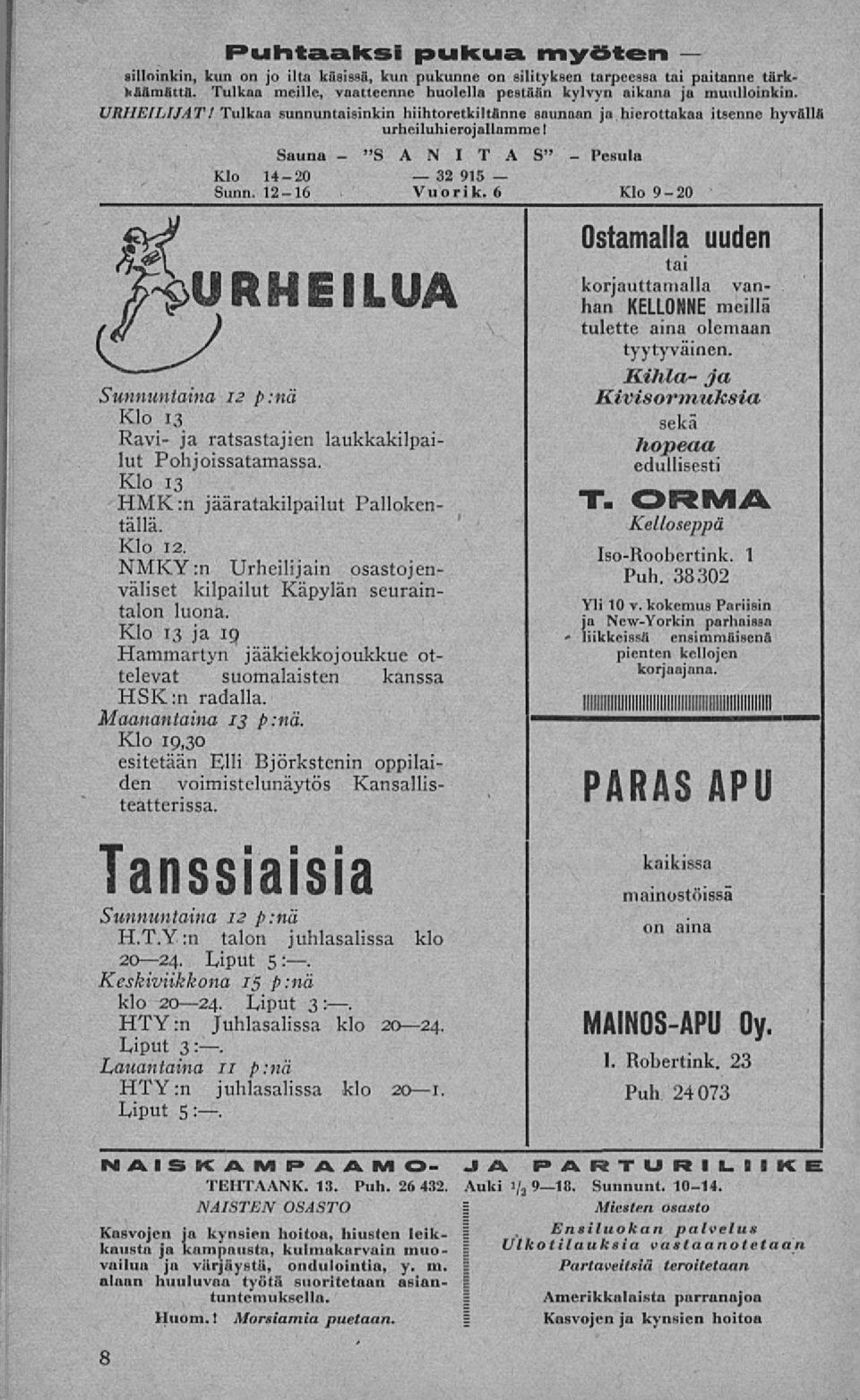 ua Sunnuntaina 12 p:nä Klo 13 Ravi ja ratsastajien laukkakilpailut Pohjoissatamassa. Klo 13 HMK :n jääratakilpailut Pallokentällä. Klo 12.