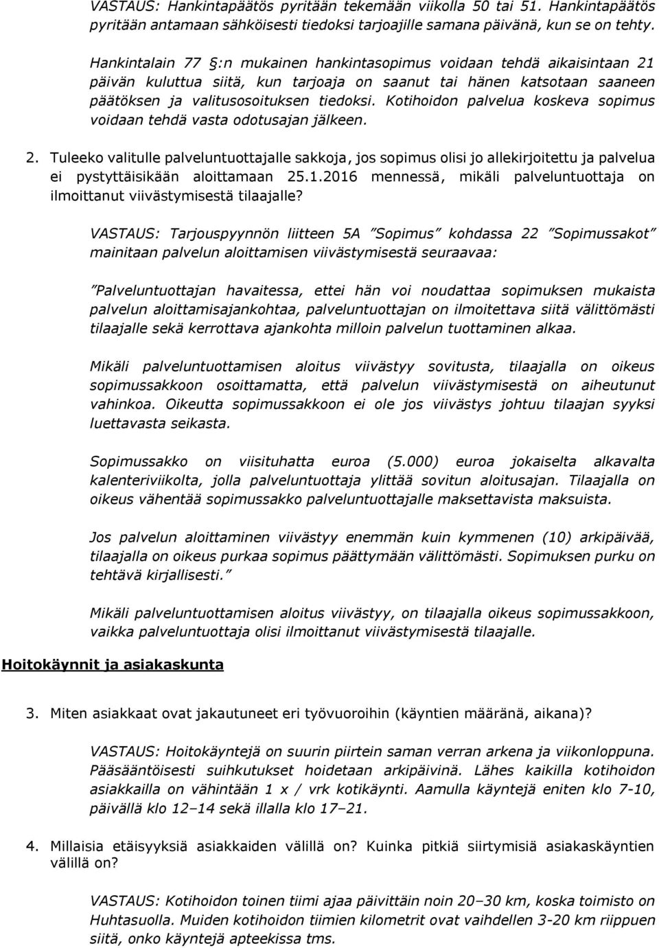 Kotihoidon palvelua koskeva sopimus voidaan tehdä vasta odotusajan jälkeen. 2.