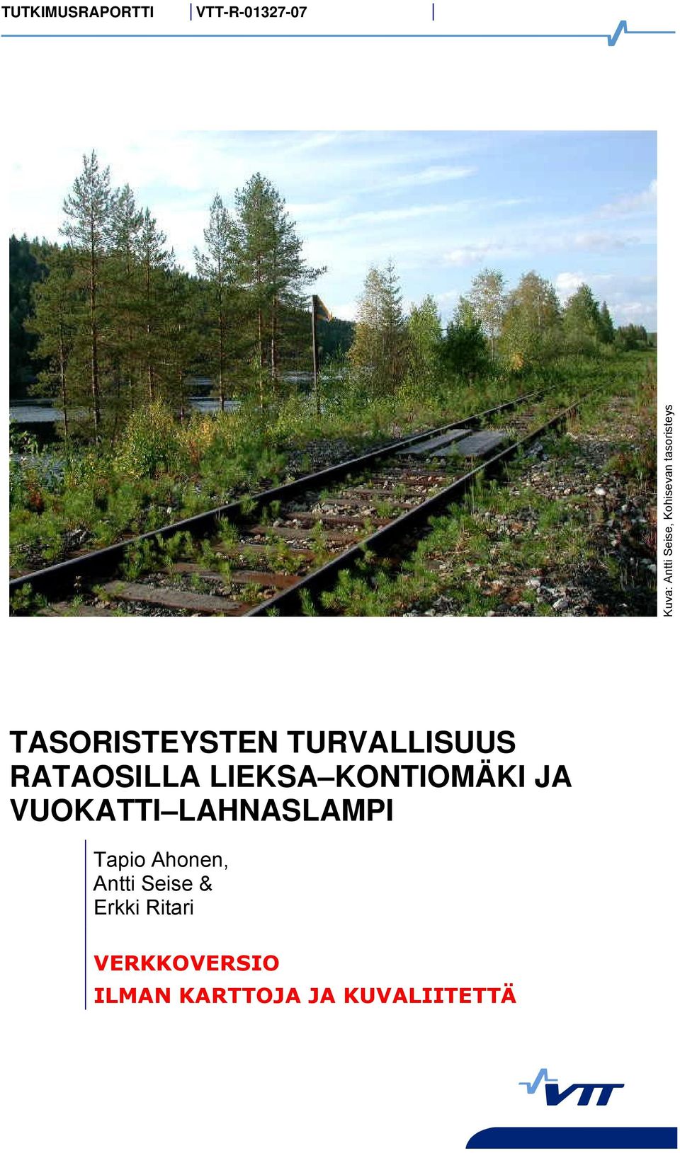 RATAOSILLA LIEKSA KONTIOMÄKI JA VUOKATTI LAHNASLAMPI Tapio