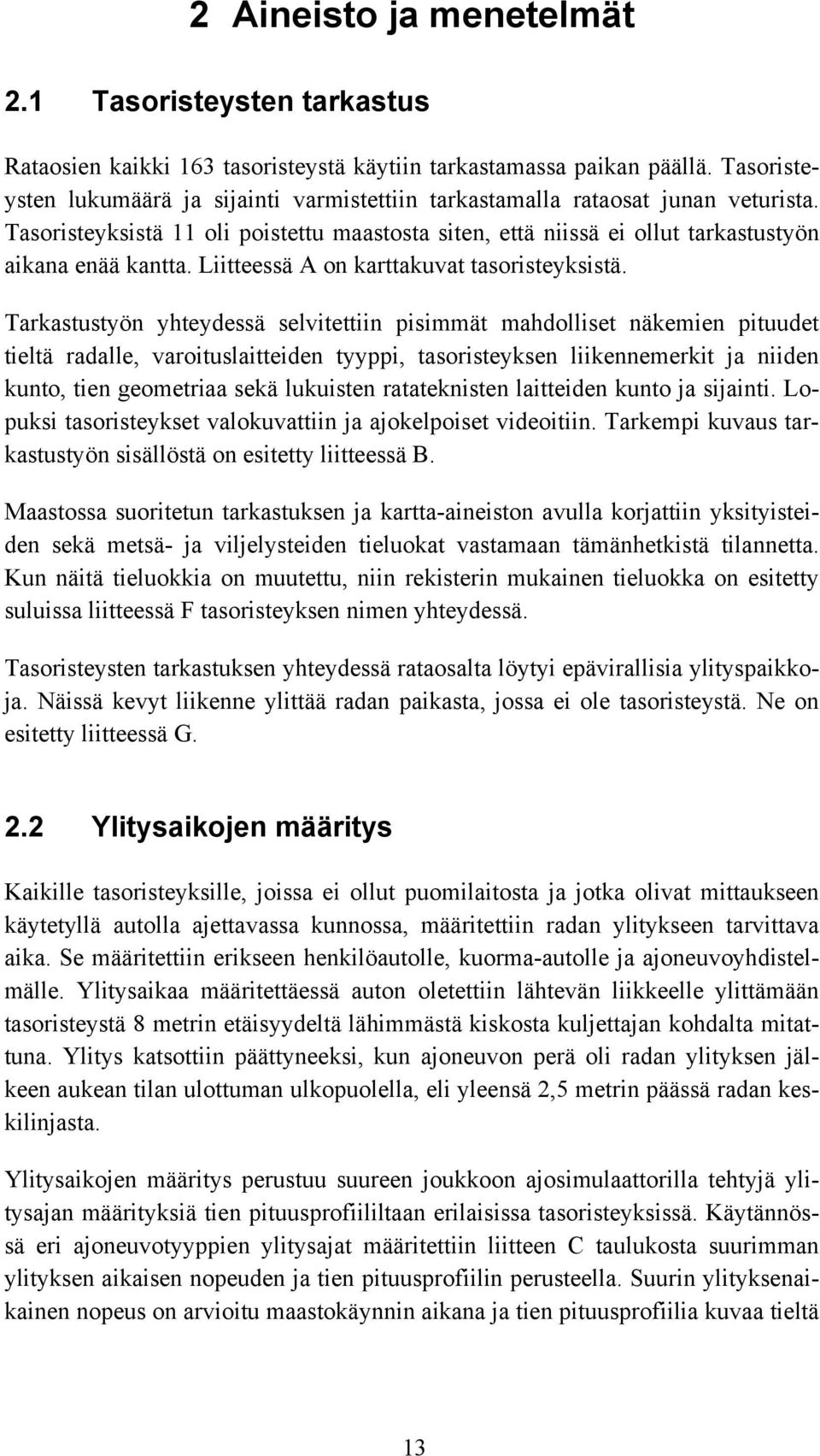 Liitteessä A on karttakuvat tasoristeyksistä.