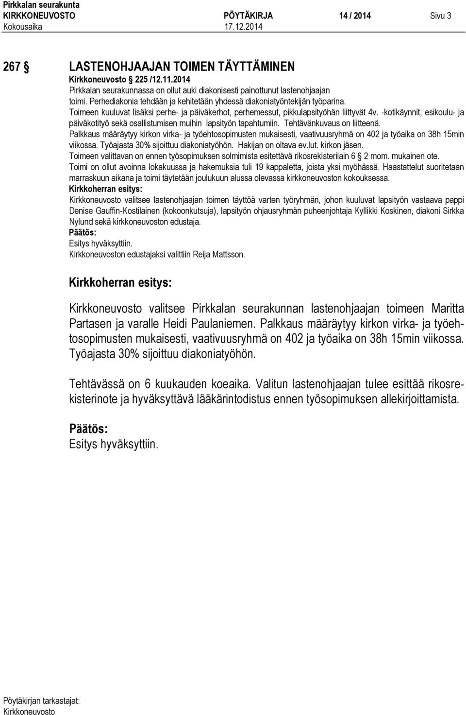 -kotikäynnit, esikoulu- ja päiväkotityö sekä osallistumisen muihin lapsityön tapahtumiin. Tehtävänkuvaus on liitteenä.