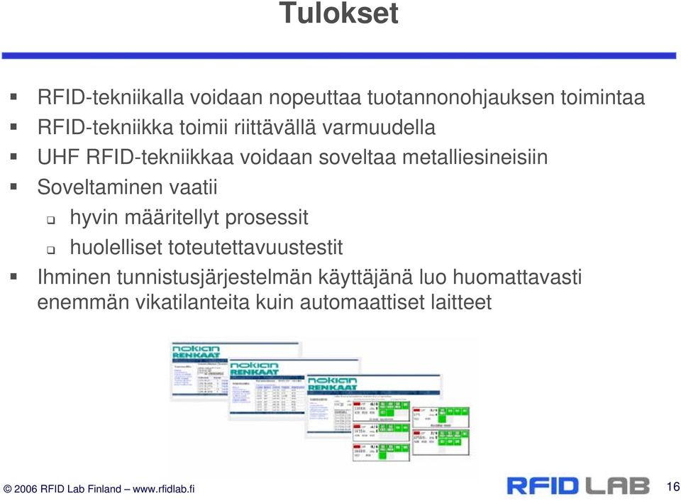 hyvin määritellyt prosessit huolelliset toteutettavuustestit Ihminen tunnistusjärjestelmän