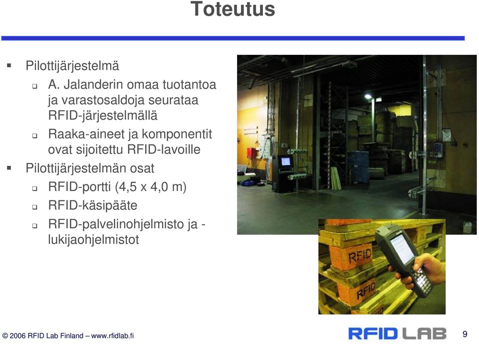 Raaka-aineet ja komponentit ovat sijoitettu RFID-lavoille Pilottijärjestelmän