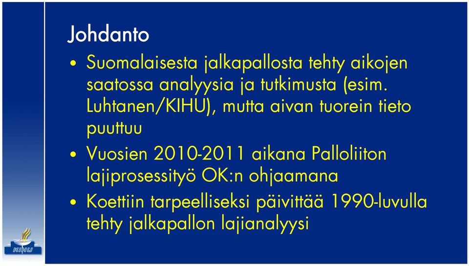 Luhtanen/KIHU), mutta aivan tuorein tieto puuttuu Vuosien 2010-2011