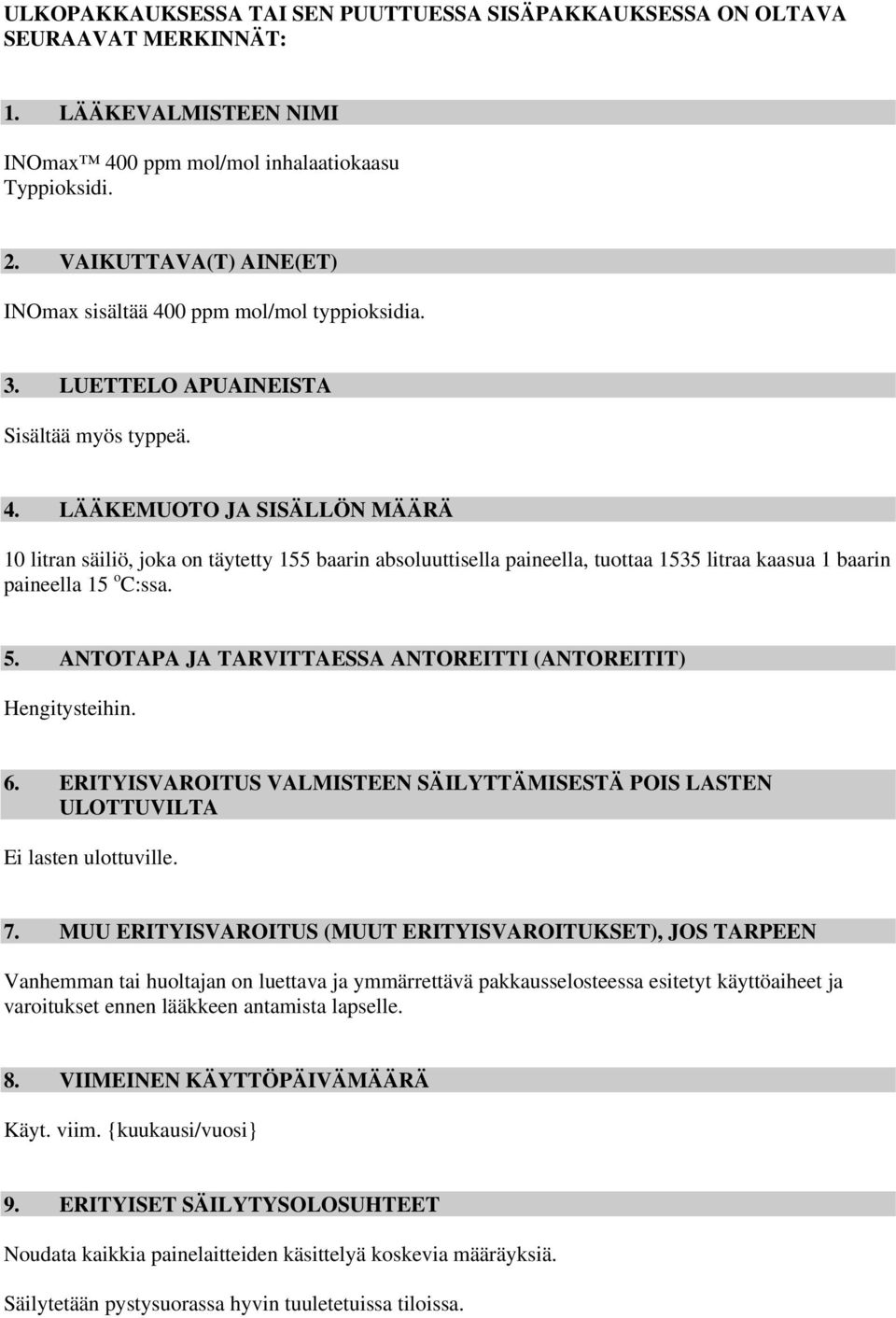 0 ppm mol/mol typpioksidia. 3. LUETTELO APUAINEISTA Sisältää myös typpeä. 4.