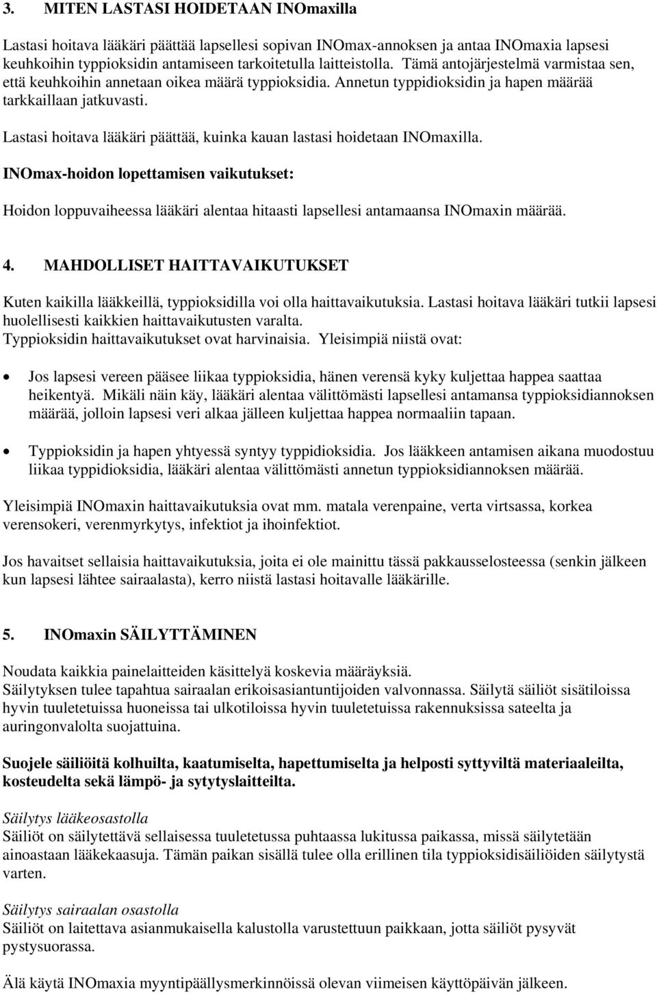 Lastasi hoitava lääkäri päättää, kuinka kauan lastasi hoidetaan INOmaxilla.