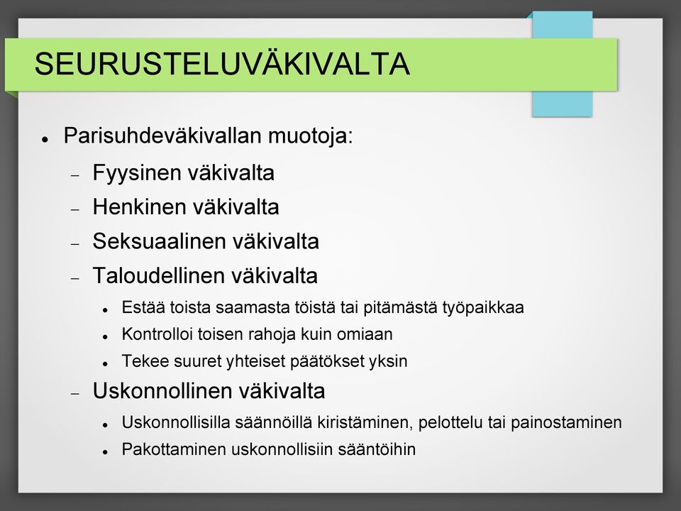 työpaikkaa Kontrolloi toisen rahoja kuin omiaan Tekee suuret yhteiset päätökset yksin