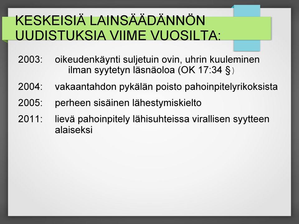 vakaantahdon pykälän poisto pahoinpitelyrikoksista 2005: perheen sisäinen