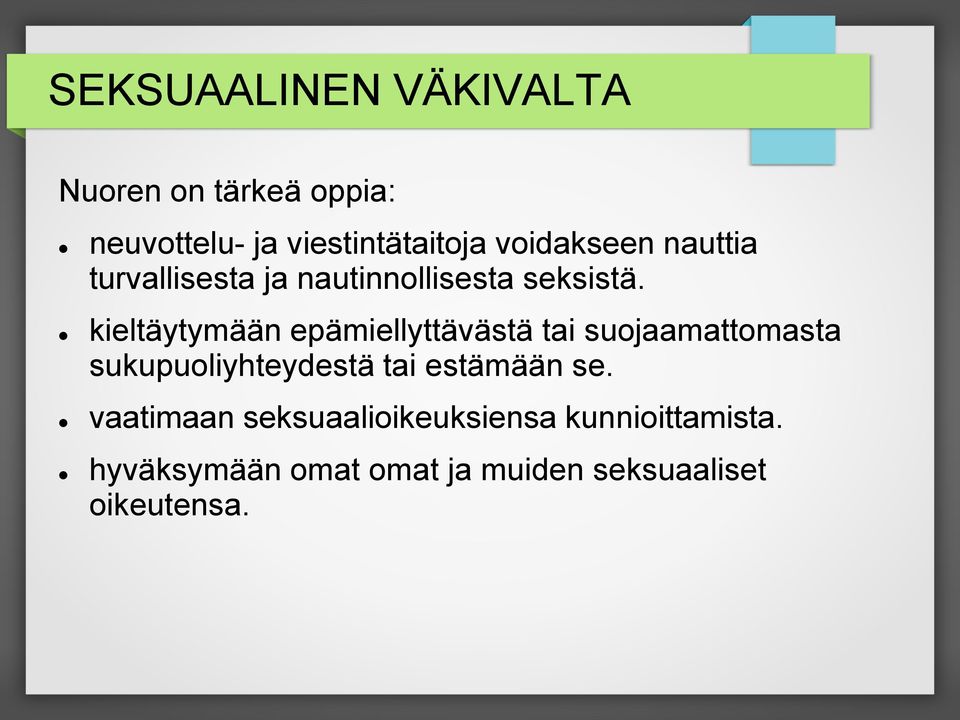 kieltäytymään epämiellyttävästä tai suojaamattomasta sukupuoliyhteydestä tai