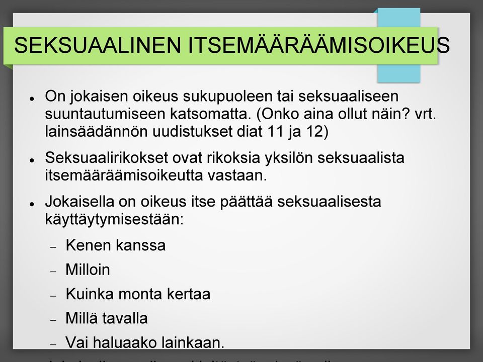 lainsäädännön uudistukset diat 11 ja 12) Seksuaalirikokset ovat rikoksia yksilön seksuaalista