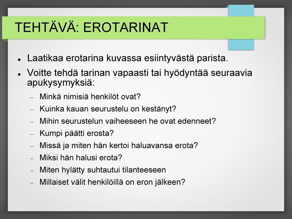 Kuinka kauan seurustelu on kestänyt? Mihin seurustelun vaiheeseen he ovat edenneet? Kumpi päätti erosta?