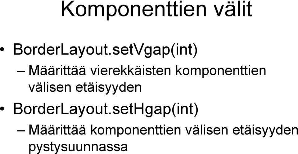 komponenttien välisen etäisyyden BorderLayout.