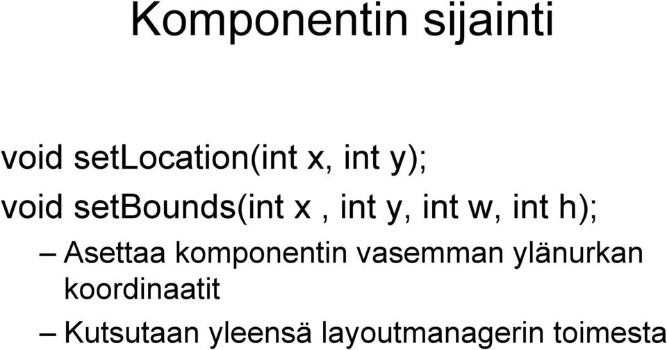 h); Asettaa komponentin vasemman ylänurkan