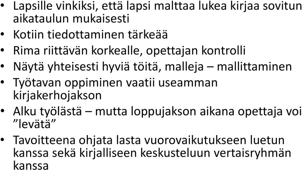 Työtavan oppiminen vaatii useamman kirjakerhojakson Alku työlästä mutta loppujakson aikana opettaja voi