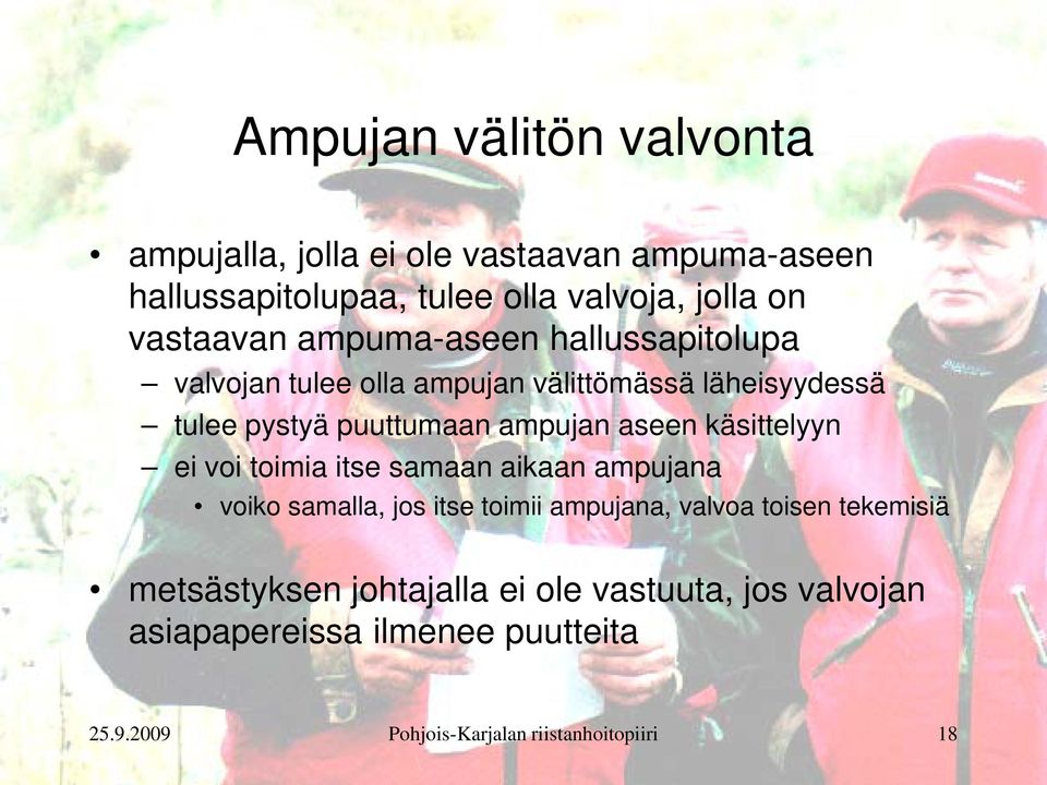 aseen käsittelyyn ei voi toimia itse samaan aikaan ampujana voiko samalla, jos itse toimii ampujana, valvoa toisen tekemisiä