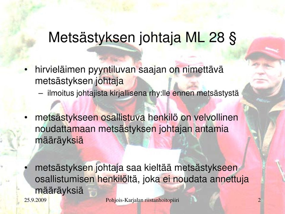 noudattamaan metsästyksen johtajan antamia määräyksiä metsästyksen johtaja saa kieltää metsästykseen