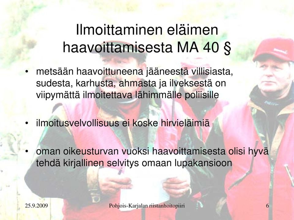 ilmoitusvelvollisuus ei koske hirvieläimiä oman oikeusturvan vuoksi haavoittamisesta olisi