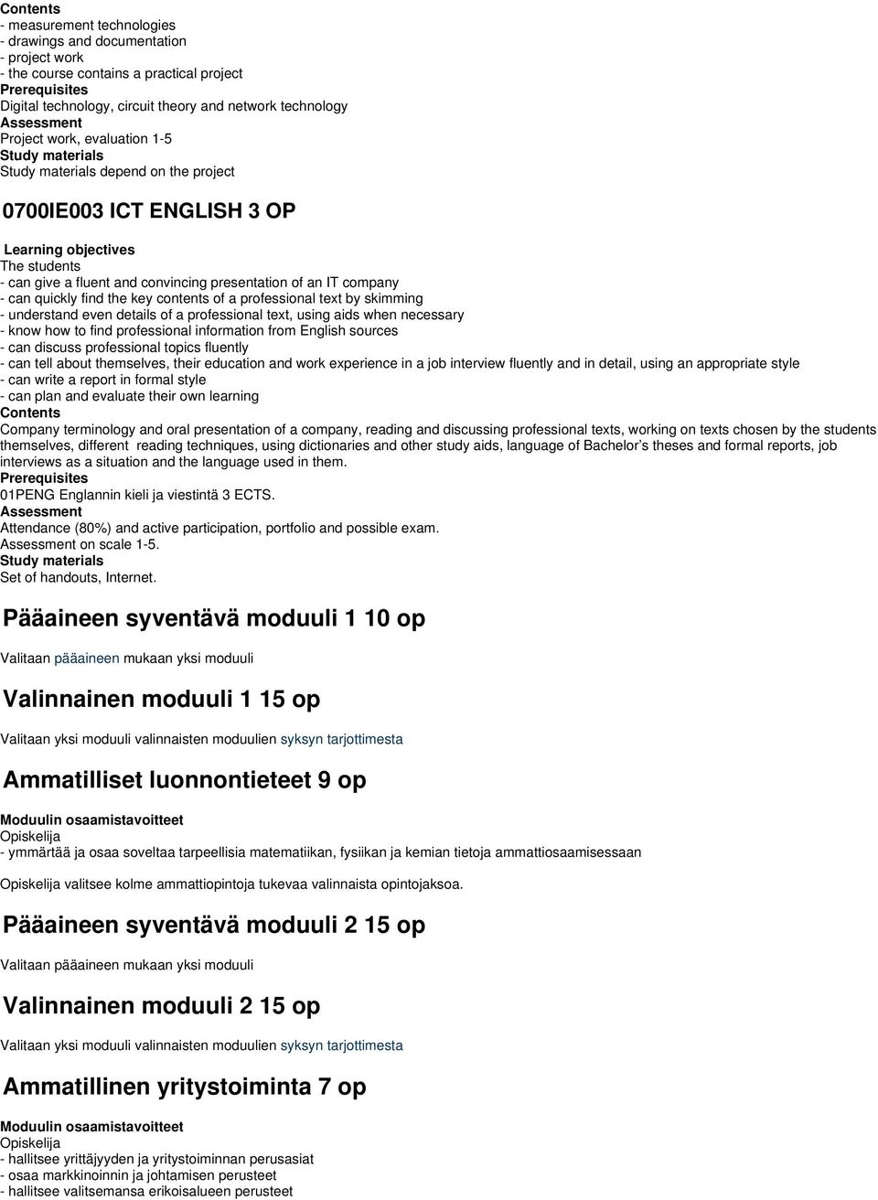 presentation of an IT company - can quickly find the key contents of a professional text by skimming - understand even details of a professional text, using aids when necessary - know how to find