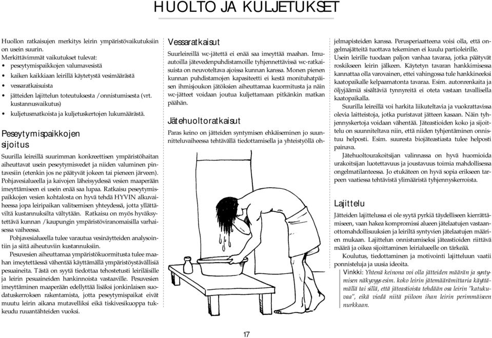 kustannusvaikutus) kuljetusmatkoista ja kuljetuskertojen lukumäärästä.