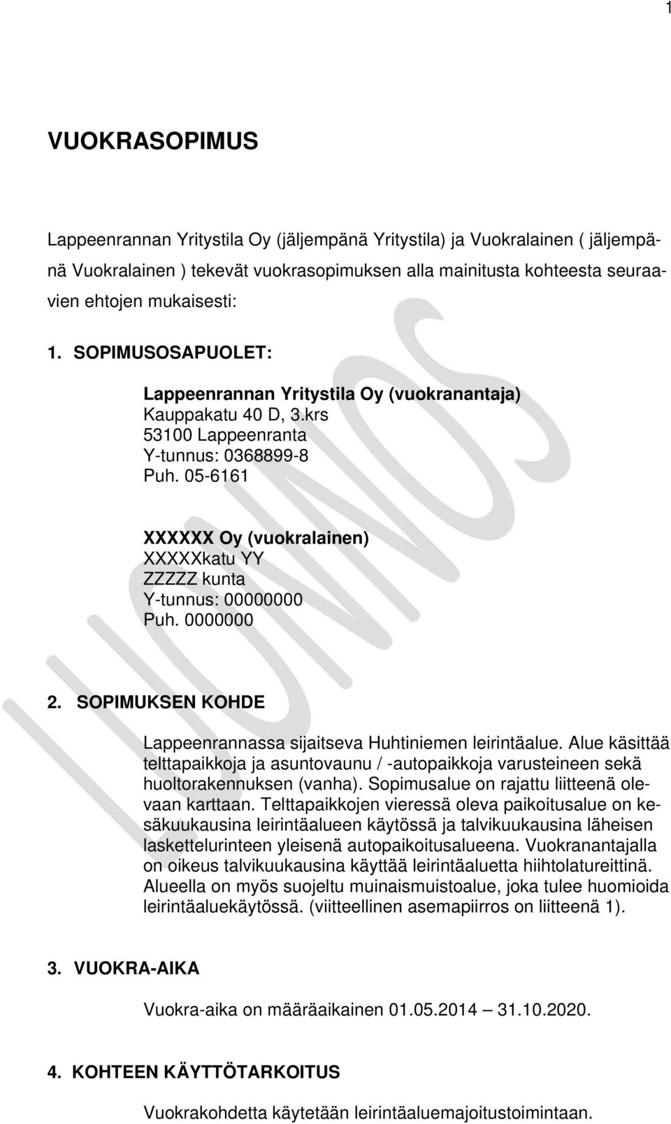 05-6161 XXXXXX Oy (vuokralainen) XXXXXkatu YY ZZZZZ kunta Y-tunnus: 00000000 Puh. 0000000 2. SOPIMUKSEN KOHDE Lappeenrannassa sijaitseva Huhtiniemen leirintäalue.