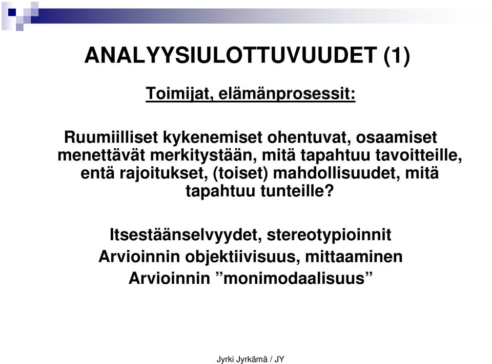 rajoitukset, (toiset) mahdollisuudet, mitä tapahtuu tunteille?