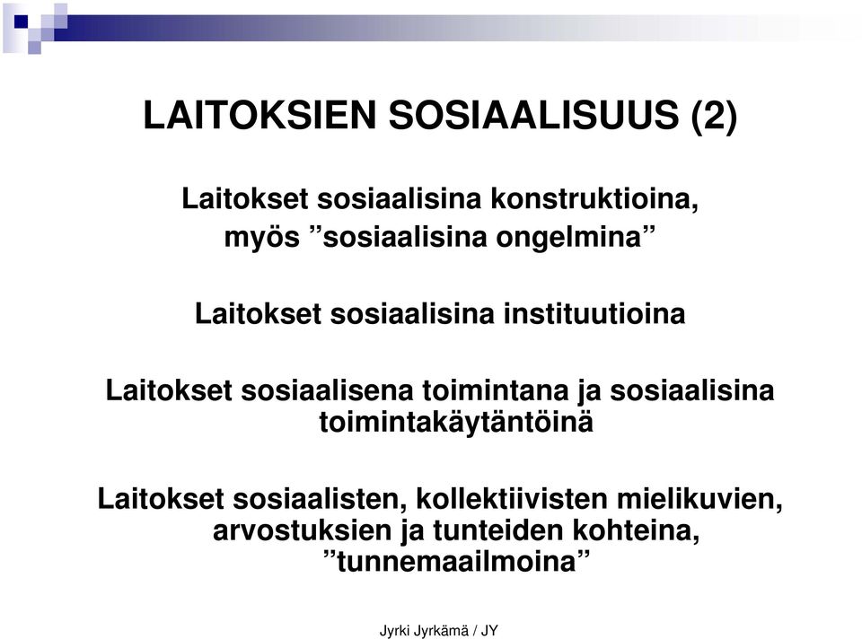 sosiaalisena toimintana ja sosiaalisina toimintakäytäntöinä Laitokset