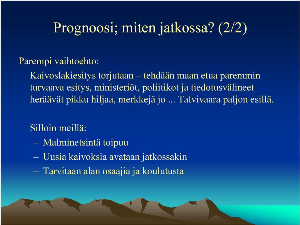 turvaava esitys, ministeriöt, poliitikot ja tiedotusvälineet heräävät ät pikku